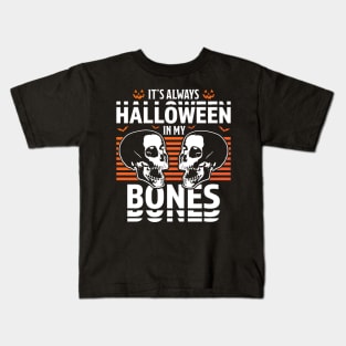 It's Always Halloween in my Bones Funny Halloween Skull Kids T-Shirt